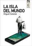 LA ISLA DEL MUNDO | 9788494342561 | CATALAN, MIGUEL | Llibres Parcir | Llibreria Parcir | Llibreria online de Manresa | Comprar llibres en català i castellà online