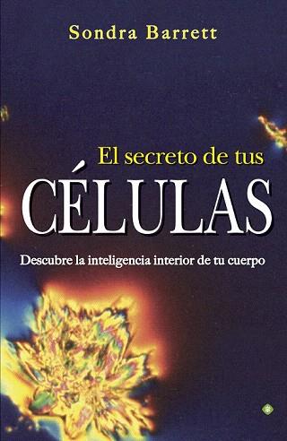 EL SECRETO DE TUS CÉLULAS | 9788490601358 | BARRET, SONDRA | Llibres Parcir | Llibreria Parcir | Llibreria online de Manresa | Comprar llibres en català i castellà online