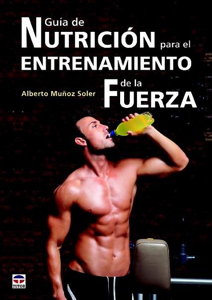 GUÍA DE NUTRICIÓN PARA EL ENTRENAMIENTO DE LA FUERZA | 9788479029746 | MUÑOZ SOLER, ALBERTO | Llibres Parcir | Llibreria Parcir | Llibreria online de Manresa | Comprar llibres en català i castellà online