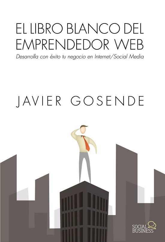 EL LIBRO BLANCO DEL EMPRENDEDOR WEB | 9788441534568 | GOSENDE GRELA, JAVIER | Llibres Parcir | Llibreria Parcir | Llibreria online de Manresa | Comprar llibres en català i castellà online