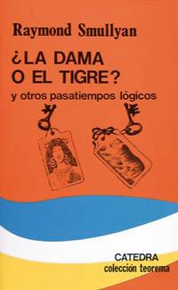 LA DAMA O EL TIGRE Y OTROS PASATIEMPOS LOGICOS | 9788437604145 | RAYMOND SMULLYAN | Llibres Parcir | Llibreria Parcir | Llibreria online de Manresa | Comprar llibres en català i castellà online