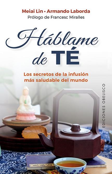 HÁBLAME DE TÉ | 9788491118237 | LIN, MEIAI/LABORDA GUERRERO, ARMANDO LOURDES | Llibres Parcir | Llibreria Parcir | Llibreria online de Manresa | Comprar llibres en català i castellà online