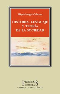 HISTORIA LENGUAJE Y TEORIA DE LA SOCIEDAD | 9788437619293 | CABRERA | Llibres Parcir | Llibreria Parcir | Llibreria online de Manresa | Comprar llibres en català i castellà online