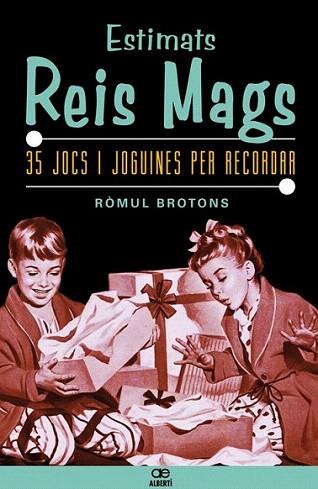 ESTIMATS REIS MAGS 35 JOCS I JOGUINES PER RECORDAR | 9788472460898 | ROMUL BROTONS | Llibres Parcir | Llibreria Parcir | Llibreria online de Manresa | Comprar llibres en català i castellà online