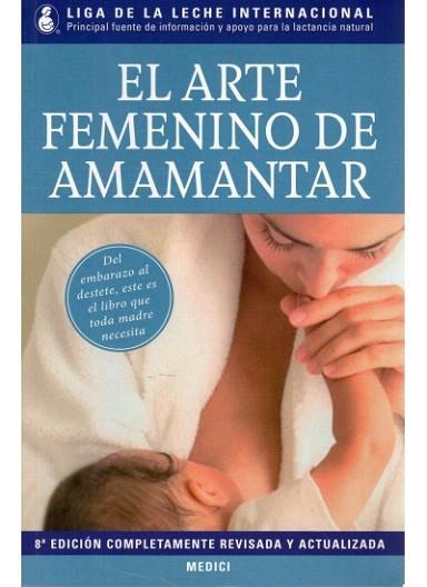 EL ARTE FEMENINO DE AMAMANTAR | 9788497991018 | LIGA DE LA LECHE INTERNACIONAL | Llibres Parcir | Llibreria Parcir | Llibreria online de Manresa | Comprar llibres en català i castellà online