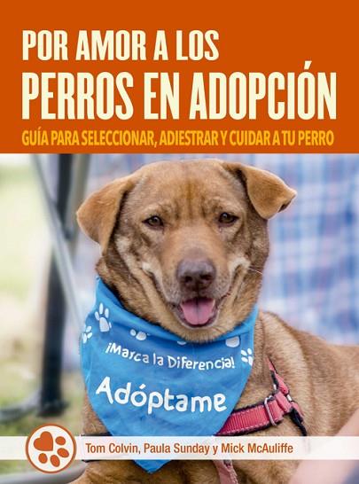 POR AMOR A LOS PERROS EN ADOPCIÓN | 9788412027075 | COLVIN, TOM / SUNDAY, PAULA / MCAULIFFE, MICK | Llibres Parcir | Llibreria Parcir | Llibreria online de Manresa | Comprar llibres en català i castellà online