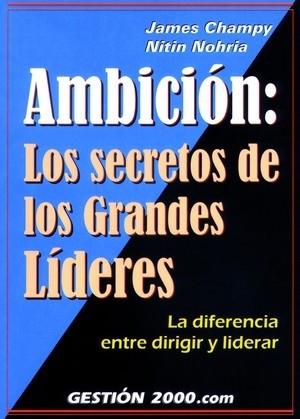 AMBICION LOS SECRETOS DE LOS GRANDES LIDERES | 9788480886086 | CHAMPY - NOHRIA | Llibres Parcir | Llibreria Parcir | Llibreria online de Manresa | Comprar llibres en català i castellà online