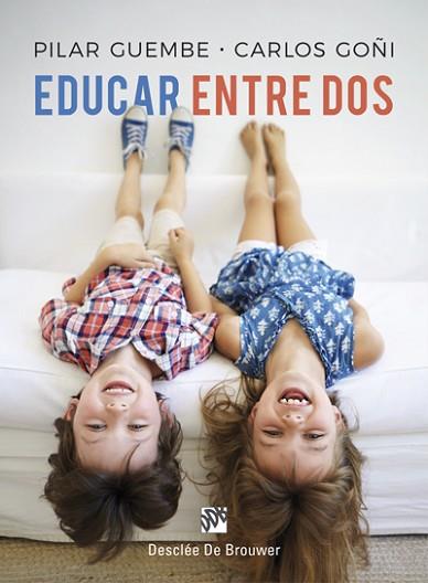 EDUCAR ENTRE DOS | 9788433029126 | GOÑI ZUBIETA, CARLOS / GUEMBE MAÑERU, PILAR | Llibres Parcir | Llibreria Parcir | Llibreria online de Manresa | Comprar llibres en català i castellà online