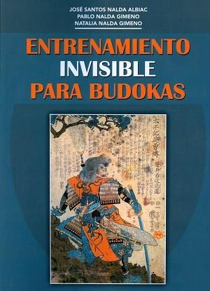 ENTRENAMIENTO INVISIBLE PARA BUDOKAS | 9788420305936 | J. SANTOS NALDA ALBIAC, NATALIA NALDA GI | Llibres Parcir | Llibreria Parcir | Llibreria online de Manresa | Comprar llibres en català i castellà online