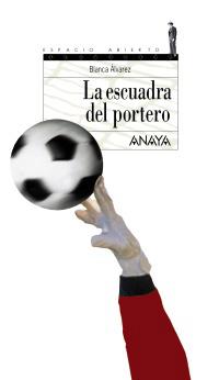 LA ESCUADRA DEL PORTERO | 9788466706124 | ALVAREZ | Llibres Parcir | Llibreria Parcir | Llibreria online de Manresa | Comprar llibres en català i castellà online