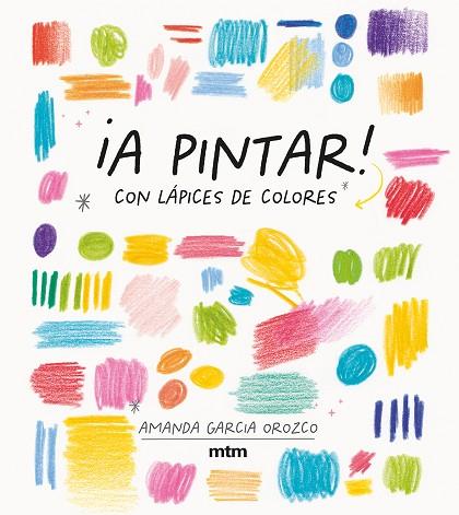 ¡A PINTAR! | 9788417165536 | GARCIA OROZCO, AMANDA | Llibres Parcir | Llibreria Parcir | Llibreria online de Manresa | Comprar llibres en català i castellà online