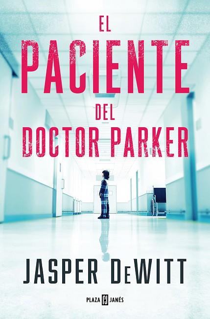 EL PACIENTE DEL DOCTOR PARKER | 9788401033131 | DEWITT, JASPER | Llibres Parcir | Llibreria Parcir | Llibreria online de Manresa | Comprar llibres en català i castellà online