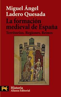 LA FORMACION MEDIEVAL DE ESPAÐA | 9788420656410 | LADERO QUESADA | Llibres Parcir | Librería Parcir | Librería online de Manresa | Comprar libros en catalán y castellano online