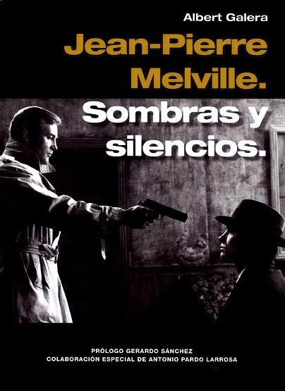 JEAN-PIERRE MELVILLE. SOMBRAS Y SILENCIOS, | 9788494785504 | GALERA, ALBERT | Llibres Parcir | Llibreria Parcir | Llibreria online de Manresa | Comprar llibres en català i castellà online