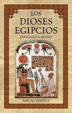 LOS DIOSES EGIPCIOS explicados a mi hijo | 9788449326059 | PASCAL VERNUS | Llibres Parcir | Llibreria Parcir | Llibreria online de Manresa | Comprar llibres en català i castellà online