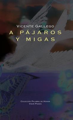 A PÁJAROS Y MIGAS | 9788498952346 | GALLEGO, VICENTE | Llibres Parcir | Llibreria Parcir | Llibreria online de Manresa | Comprar llibres en català i castellà online