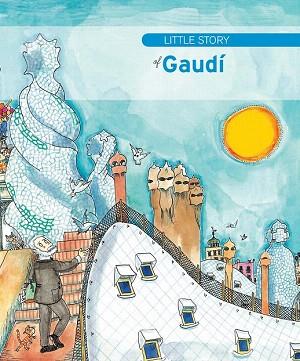 LITTLE STORY OF GAUDÍ | 9788499790374 | DURAN I RIU, FINA | Llibres Parcir | Librería Parcir | Librería online de Manresa | Comprar libros en catalán y castellano online