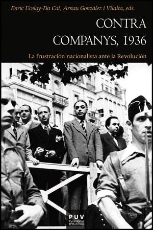 Contra Companys, 1936 | 9788437088181 | Enric Ucelay-Da Cal, Arnau Gonzàlez i Vilalta, eds. | Llibres Parcir | Llibreria Parcir | Llibreria online de Manresa | Comprar llibres en català i castellà online