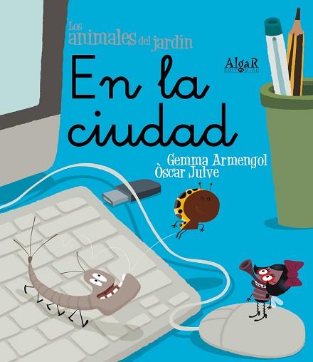 EN LA CIUDAD (ANIMALES DEL JARDIN) | 9788498453621 | ARMENGOL MORELL, GEMMA | Llibres Parcir | Llibreria Parcir | Llibreria online de Manresa | Comprar llibres en català i castellà online