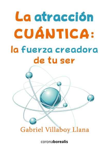 LA ATRACCIÓN CUÁNTICA | 9788415465997 | VILLABOY LLANA, GABRIEL | Llibres Parcir | Llibreria Parcir | Llibreria online de Manresa | Comprar llibres en català i castellà online