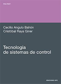 TECNOLOGIA DE SISTEMAS DE CONTROL | 9788483017784 | ANGULO BAHON CECILIO RAYA GINER CRISTOBAL | Llibres Parcir | Llibreria Parcir | Llibreria online de Manresa | Comprar llibres en català i castellà online