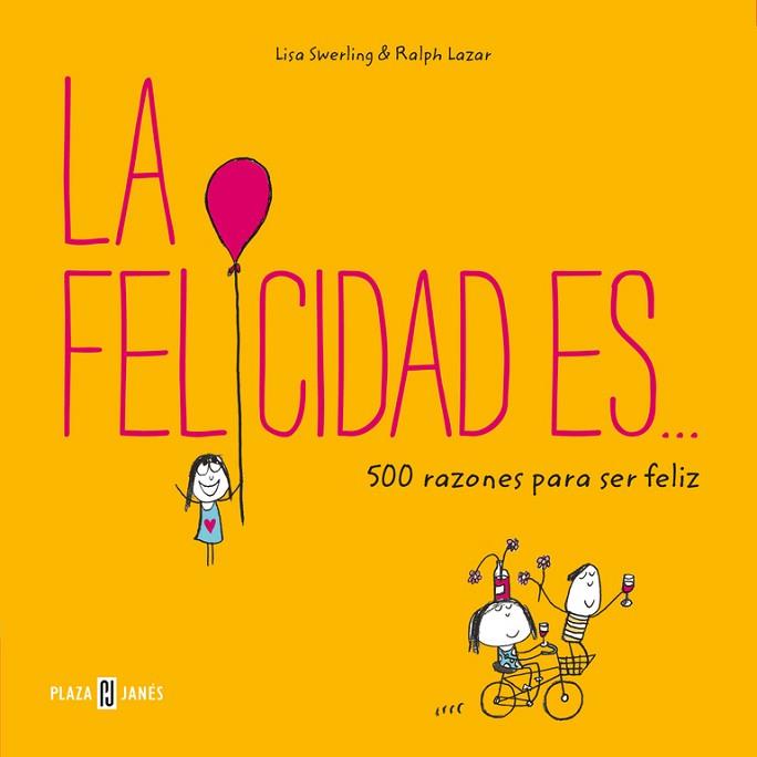 LA FELICIDAD ES... 500 RAZONES PARA SER FELIZ | 9788401017759 | SWERLING, LISA/LAZAR, RALPH | Llibres Parcir | Llibreria Parcir | Llibreria online de Manresa | Comprar llibres en català i castellà online