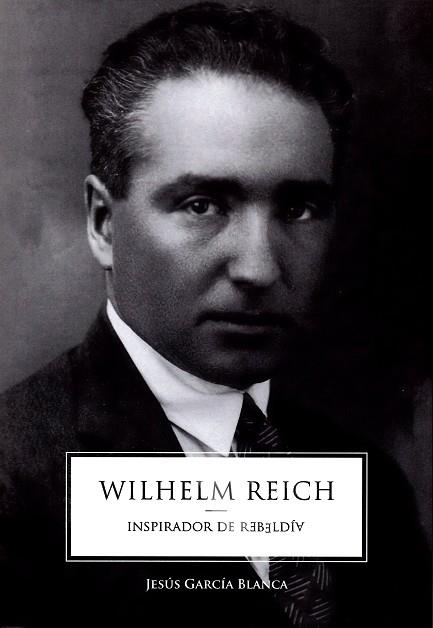 WILHELM REICH | 9788494026423 | GARCIA BLANCA, JESUS | Llibres Parcir | Llibreria Parcir | Llibreria online de Manresa | Comprar llibres en català i castellà online