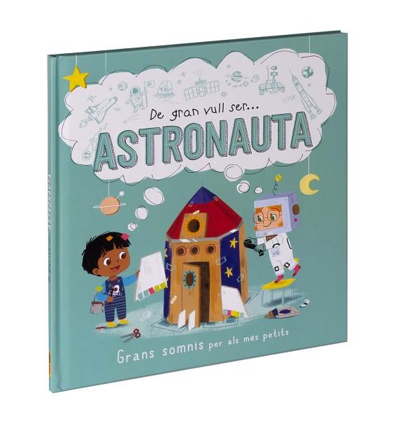 DE GRAN VULL SER... ASTRONAUTA | 9788411015530 | Llibres Parcir | Llibreria Parcir | Llibreria online de Manresa | Comprar llibres en català i castellà online