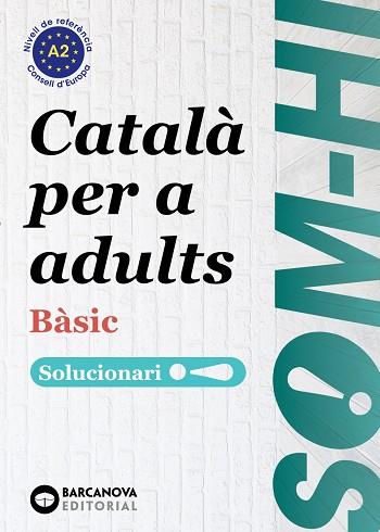 SOM-HI! BÀSIC 1-2-3 CATALÀ PER A ADULTS. SOLUCIONARI A2 | 9788448964580 | BERNADÓ, CRISTINA/ESCARTÍN, MARTA/PUJOL, ANTONINA | Llibres Parcir | Llibreria Parcir | Llibreria online de Manresa | Comprar llibres en català i castellà online