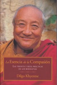 LA ESENCIA DE LA COMPASION las treinta y siete practicas de | 9788496478657 | DILGO KHYENTSE | Llibres Parcir | Llibreria Parcir | Llibreria online de Manresa | Comprar llibres en català i castellà online