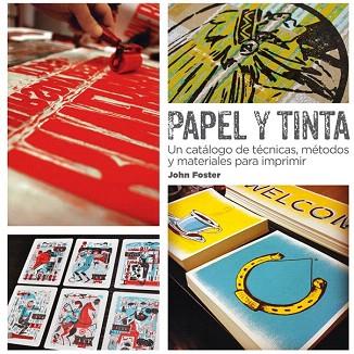 PAPEL Y TINTA. UN CATALOGO DE TECNICAS METODOS Y MATERIALES PARA IMPRIMIR | 9788425227769 | FOSTER, JOHN | Llibres Parcir | Llibreria Parcir | Llibreria online de Manresa | Comprar llibres en català i castellà online