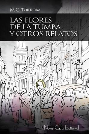 FLORES DE LA TUMBA Y OTROS RELATOS | PODI74131 | TORROBA  M.C. | Llibres Parcir | Llibreria Parcir | Llibreria online de Manresa | Comprar llibres en català i castellà online