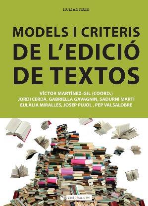 MODELS I CRITERIS DE L'EDICIÓ DE TEXTOS | 9788490299593 | MARTÍNEZ-GIL, VÍCTOR/CERDÀ SUBIRACHS, JORDI/GAVAGNIN, GABRIELLA/MARTÍ CASTELLÀ, SADURNÍ/MIRALLES JOR | Llibres Parcir | Llibreria Parcir | Llibreria online de Manresa | Comprar llibres en català i castellà online