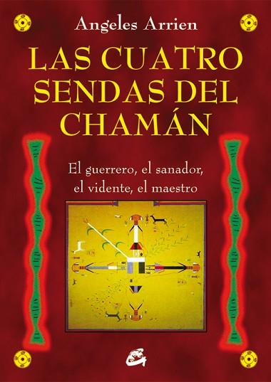 LAS CUATRO SENDAS DEL CHAMÁN | 9788484455851 | ARRIEN, ANGELES | Llibres Parcir | Llibreria Parcir | Llibreria online de Manresa | Comprar llibres en català i castellà online