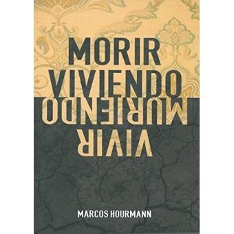 MORIR VIVIENDO, VIVIR MURIENDO | 9788469726532 | HOURMANN, MARCOS | Llibres Parcir | Llibreria Parcir | Llibreria online de Manresa | Comprar llibres en català i castellà online