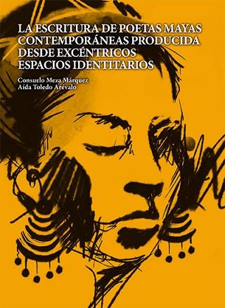 ESCRITURA DE POETAS MAYAS CONTEMPORÁNEAS PRODUCIDA DESDE EXCÉNTRICOS ESPACIOS IDENTITARIOS | PODI136847 | MEZA MÁRQUEZ  CONSUELO/TOLEDO ARÉVALO  AÍDA | Llibres Parcir | Llibreria Parcir | Llibreria online de Manresa | Comprar llibres en català i castellà online