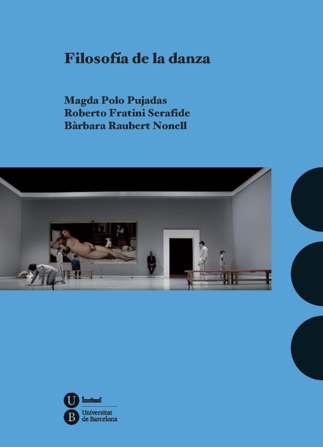 FILOSOFÍA DE LA DANZA | 9788447542321 | POLO PUJADAS, MAGDA/FRATINI SERAFIDE, ROBERTO/RAUBERT NONELL, BÀRBARA | Llibres Parcir | Llibreria Parcir | Llibreria online de Manresa | Comprar llibres en català i castellà online