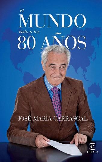 EL MUNDO VISTO A LOS 80 AÑOS | 9788467042030 | JOSÉ MARÍA CARRASCAL | Llibres Parcir | Llibreria Parcir | Llibreria online de Manresa | Comprar llibres en català i castellà online