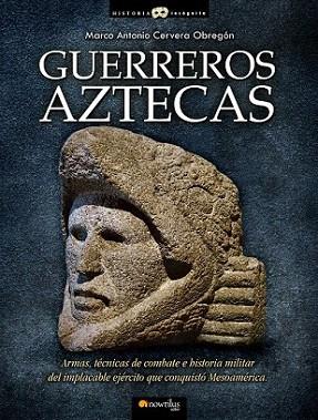 GUERREROS AZTECAS | 9788499670362 | MARCO ANTONIO CERVERA OBREGON | Llibres Parcir | Llibreria Parcir | Llibreria online de Manresa | Comprar llibres en català i castellà online