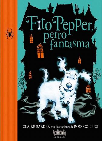 FITO PEPPER PERRO FANTASMA 1 | 9788416075584 | BARKER/COLLINS | Llibres Parcir | Llibreria Parcir | Llibreria online de Manresa | Comprar llibres en català i castellà online