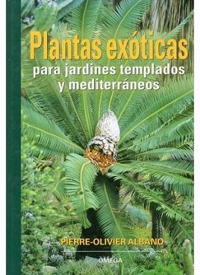 PLANTAS EXOTICAS PARA JARDINES TEMPLADOS Y MEDITERRANEOS | 9788428214087 | ALBANO PIERRE OLIVIER | Llibres Parcir | Llibreria Parcir | Llibreria online de Manresa | Comprar llibres en català i castellà online