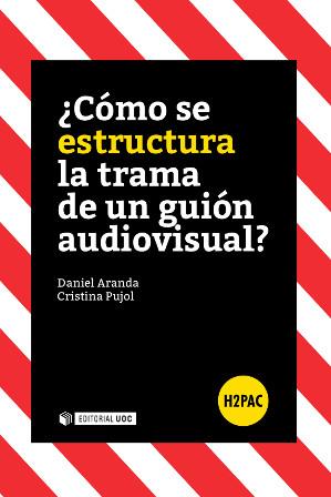 ¿CÓMO SE ESTRUCTURA LA TRAMA DE UN GUIÓN AUDIOVISUAL? | 9788490645949 | ARANDA JUÁREZ, DANIEL/PUJOL OZONAS, CRISTINA | Llibres Parcir | Llibreria Parcir | Llibreria online de Manresa | Comprar llibres en català i castellà online