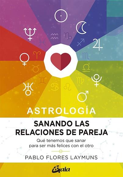 SANANDO LAS RELACIONES DE PAREJA. ASTROLOGÍA | 9788484458234 | FLORES LAYMUNS, PABLO | Llibres Parcir | Llibreria Parcir | Llibreria online de Manresa | Comprar llibres en català i castellà online