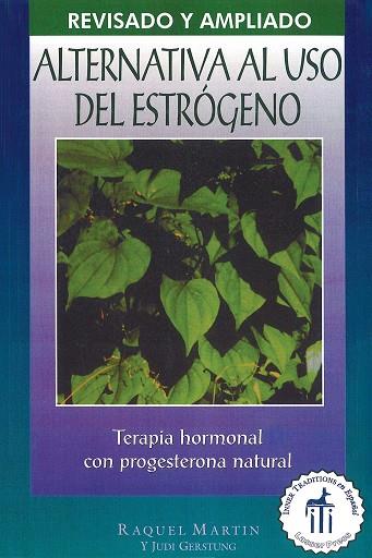 ALTERNATIVA AL USO ESTROGENO: TERAPIA DE HORMONAL CON PROGESTERONA NATURAL | 9780892815890 | MARTIN, RAQUEL | Llibres Parcir | Llibreria Parcir | Llibreria online de Manresa | Comprar llibres en català i castellà online