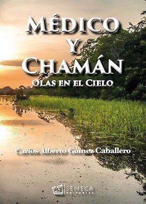 MÉDICO Y CHAMÁN | 9788415128717 | GÓMEZ CABALLERO, CARLOS ALBERTO | Llibres Parcir | Llibreria Parcir | Llibreria online de Manresa | Comprar llibres en català i castellà online