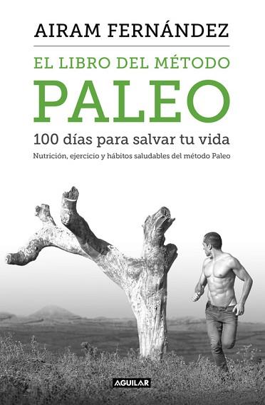 EL LIBRO DEL MÉTODO PALEO: 100 DÍAS PARA SALVAR TU VIDA | 9788403515079 | FERNANDEZ, AIRAM | Llibres Parcir | Llibreria Parcir | Llibreria online de Manresa | Comprar llibres en català i castellà online