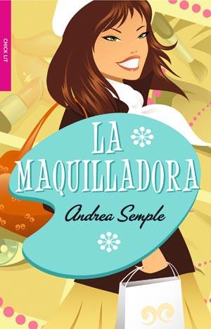 LA MAQUILLADORA | 9788498006346 | ANDREA SEMPLE | Llibres Parcir | Llibreria Parcir | Llibreria online de Manresa | Comprar llibres en català i castellà online