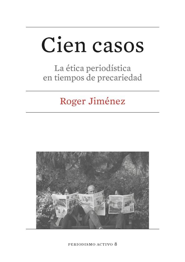 CIEN CASOS. LA ÉTICA PERIODÍSTICA EN TIEMPOS DE PRECARIEDAD | 9788447539925 | JIMÉNEZ MONCLÚS, ROGER | Llibres Parcir | Llibreria Parcir | Llibreria online de Manresa | Comprar llibres en català i castellà online