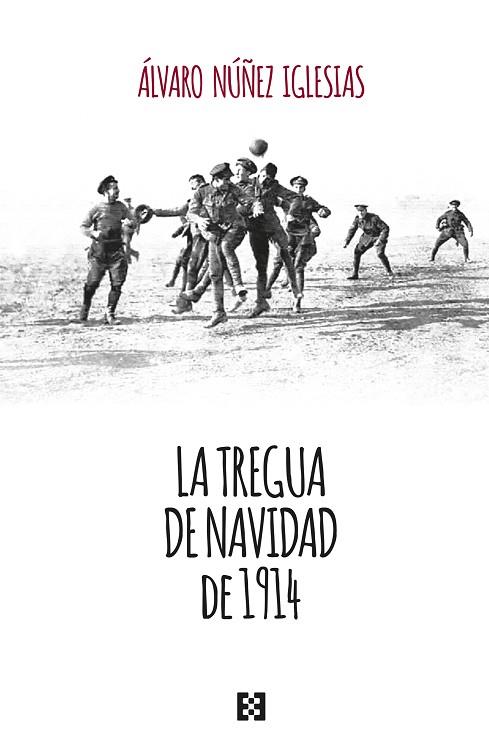 LA TREGUA DE NAVIDAD DE 1914 | 9788413391649 | NÚÑEZ IGLESIAS, ÁLVARO | Llibres Parcir | Llibreria Parcir | Llibreria online de Manresa | Comprar llibres en català i castellà online