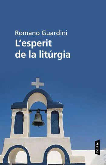 L' ESPERIT DE LA LITURGIA | 9788498091908 | ROMANO GUARDINI | Llibres Parcir | Librería Parcir | Librería online de Manresa | Comprar libros en catalán y castellano online